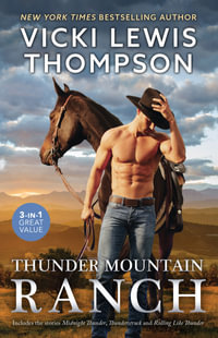 Thunder Mountain Ranch/Midnight Thunder/Thunderstruck/Rolling Like Thunder : Thunder Mountain Brotherhood - Vicki Lewis Thompson