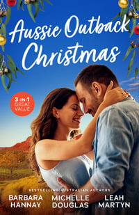 Aussie Outback Christmas/Second Chance With Her Soldier/Christmas At Candlebark Farm/Christmas In The Outback - Barbara Hannay