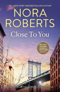 Close To You/Unfinished Business/Luring a Lady - Nora Roberts