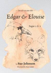 Edgar and Elouise - Sagas 1 & 2 : For 9 to 90 year olds - Sue Johnson