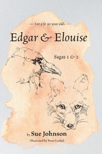 Edgar and Elouise - Sagas 1 & 2 : For 9 to 90 year olds - Sue Johnson