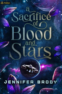 A Sacrifice of Blood and Stars : A Military Astromance - Jennifer Brody