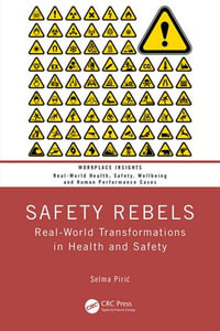 Safety Rebels : Real-World Transformations in Health and Safety - Selma Piri?