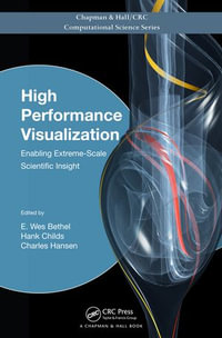 High Performance Visualization : Enabling Extreme-Scale Scientific Insight - E. Wes Bethel