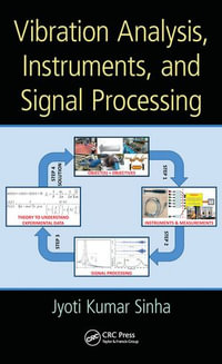 Vibration Analysis, Instruments, and Signal Processing - Jyoti Kumar Sinha