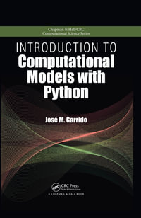 Introduction to Computational Models with Python : Chapman & Hall/CRC Computational Science - Jose M. Garrido
