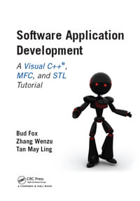 Software Application Development : A Visual C++, MFC, and STL Tutorial - Bud Fox Ph.D.
