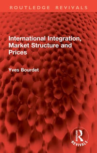International Integration, Market Structure and Prices : Routledge Revivals - Yves Bourdet