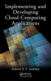 Implementing and Developing Cloud Computing Applications - David E. Y. Sarna
