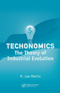 Technomics : The Theory of Industrial Evolution - H. Lee Martin