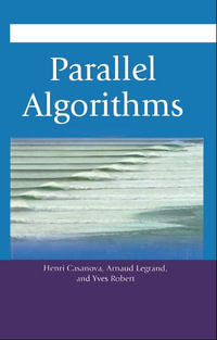Parallel Algorithms : Chapman & Hall/CRC Numerical Analysis and Scientific Computing Series - Henri Casanova