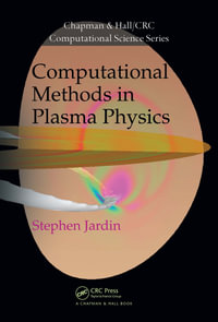 Computational Methods in Plasma Physics : Chapman & Hall/CRC Computational Science - Stephen Jardin