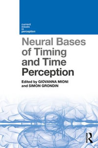 Neural Bases of Timing and Time Perception : Current Issues in Perception - Giovanna Mioni