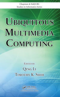 Ubiquitous Multimedia Computing : Chapman & Hall/CRC Studies in Informatics Series - Qing Li