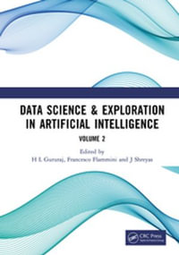 Data Science & Exploration in Artificial Intelligence : Proceedings of the First International Conference On Data Science & Exploration in Artificial Intelligence (CODE-AI 2024) Bangalore, India, 3rd- 4th July, 2024 (Volume 2) - Gururaj H L