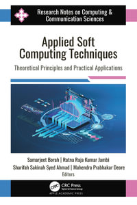 Applied Soft Computing Techniques : Theoretical Principles and Practical Applications - Samarjeet Borah