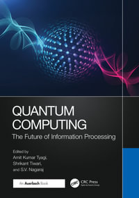 Quantum Computing : The Future of Information Processing - Amit Kumar Tyagi