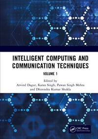 Intelligent Computing and Communication Techniques : Proceedings of the International Conference on Intelligent Computing and Communication Techniques (ICICCT 2024), New Delhi, India, 28-29 June, 2024 (Volume 1)