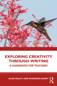 Exploring Creativity Through Writing : A Handbook for Teachers - Alan Maley