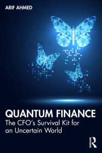 Quantum Finance : The CFO's Survival Kit for an Uncertain World - Arif Ahmed