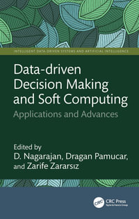 Data-driven Decision Making and Soft Computing : Applications and Advances - D. Nagarajan