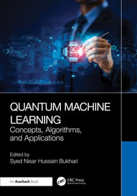 Quantum Machine Learning : Concepts, Algorithms, and Applications - Syed Nisar Hussain Bukhari