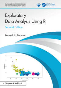 Exploratory Data Analysis Using R : Chapman & Hall/CRC Data Mining and Knowledge Discovery Series - Ronald K. Pearson