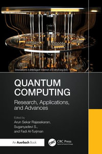 Quantum Computing : Research, Applications, and Advances - Arun Sekar Rajasekaran