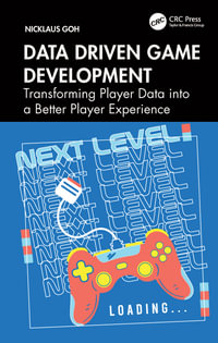 Data Driven Game Development : Transforming Player Data into a Better Player Experience - Nicklaus Goh