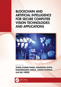Blockchain and Artificial Intelligence for Secure Computer Vision Technologies and Applications - Sushil Kumar Singh