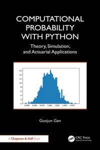 Computational Probability with Python : Theory, Simulation, and Actuarial Applications - Guojun Gan