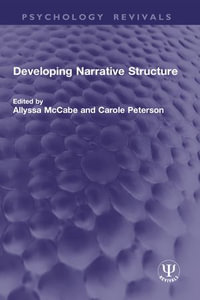 Developing Narrative Structure : Psychology Revivals - Allyssa McCabe