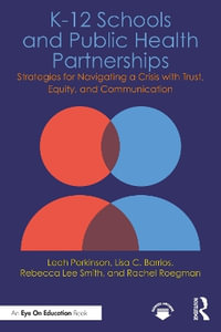K-12 Schools and Public Health Partnerships : Strategies for Navigating a Crisis with Trust, Equity, and Communication - Leah Perkinson