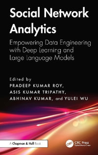 Social Network Analytics : Empowering Data Engineering with Deep Learning and Large Language Models - Pradeep Kumar Roy