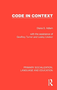 Code in Context : Primary Socialization, Language and Education - Diana S. Adlam