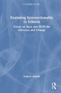 Exploring Intersectionality in Schools : Voices on Race and SEND for Advocacy and Change - Frances , UK) Akinde