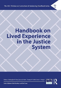 Handbook on Lived Experience in the Justice System : The ASC Division on Corrections & Sentencing Handbook Series - Christopher P. Dum