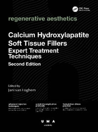 Calcium Hydroxylapatite Soft Tissue Fillers : Expert Treatment Techniques - Jani van Loghem