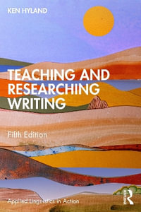 Teaching and Researching Writing : Applied Linguistics in Action - Ken Hyland