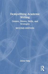 Demystifying Academic Writing : Genres, Moves, Skills, and Strategies - Zhihui Fang