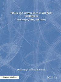 Ethics and Governance of Artificial Intelligence : Frameworks, Risks, and Society - Hemachandran K