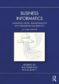 Business Informatics : Navigating Digital Transformation with Organisational Semiotics - Kecheng Liu