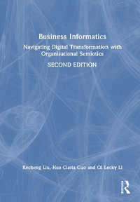 Business Informatics : Navigating Digital Transformation with Organisational Semiotics - Kecheng Liu