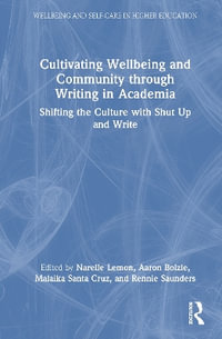 Cultivating Wellbeing and Community through Writing in Academia : Shifting the Culture with Shut Up & Write! - Aaron Bolzle