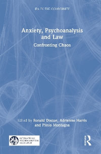 Anxiety, Psychoanalysis and Law : Confronting Chaos - Ronald Doctor