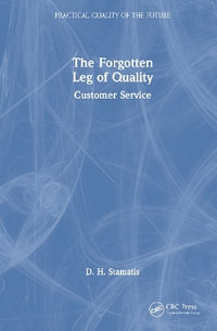The Forgotten Leg of Quality : Customer Service - D. H.  Stamatis