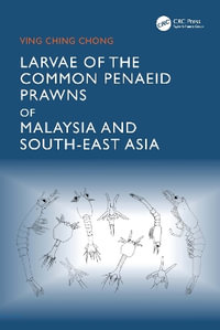 Larvae of the Common Penaeid Prawns of Malaysia and South-East Asia - Chong Ving Ching