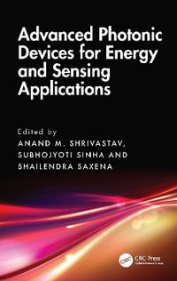 Advanced Photonic Devices for Energy and Sensing Applications - Anand M. Shrivastav