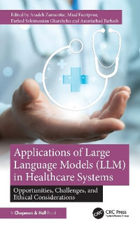 Applications of Large Language Models (LLM) in Healthcare Systems : Opportunities, Challenges, and Ethical Considerations - Azadeh Zamanifar