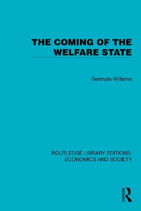 The Coming of the Welfare State : Routledge Library Editions: Economics and Society - Professor Lady Williams